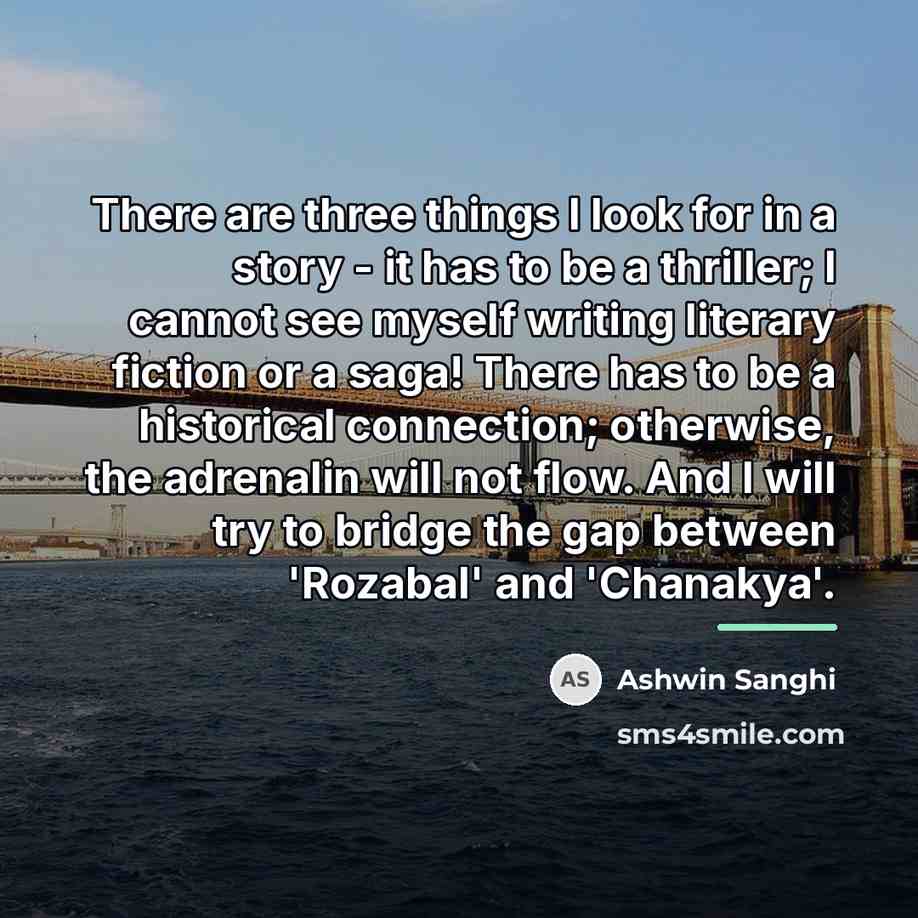 “There are three things I look for in a story…” quote by Ashwin Sanghi