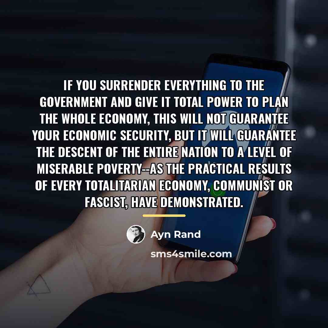 “If you surrender everything to the government and give it…” quote by Ayn Rand