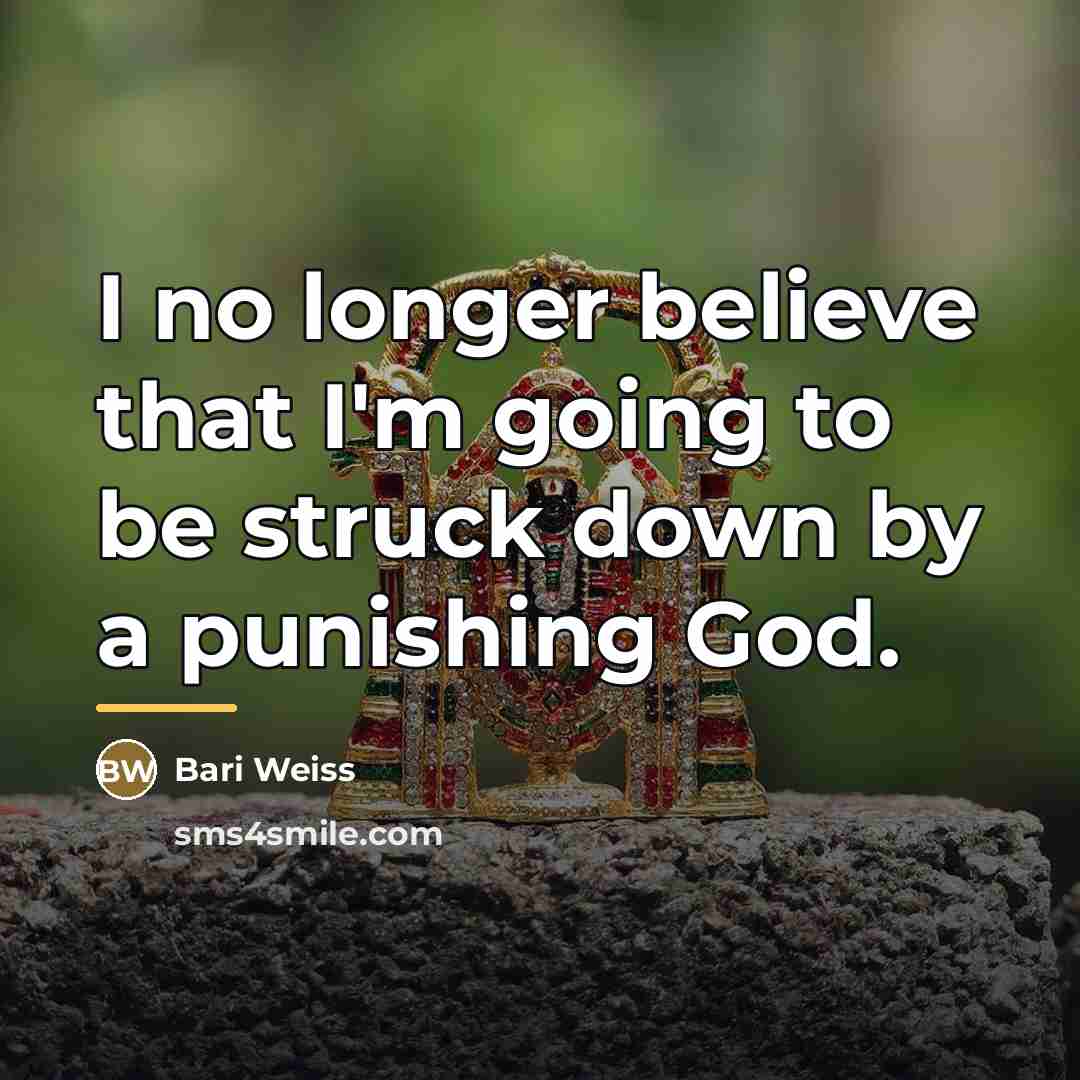 “I no longer believe that I'm going to be struck…” quote by Bari Weiss
