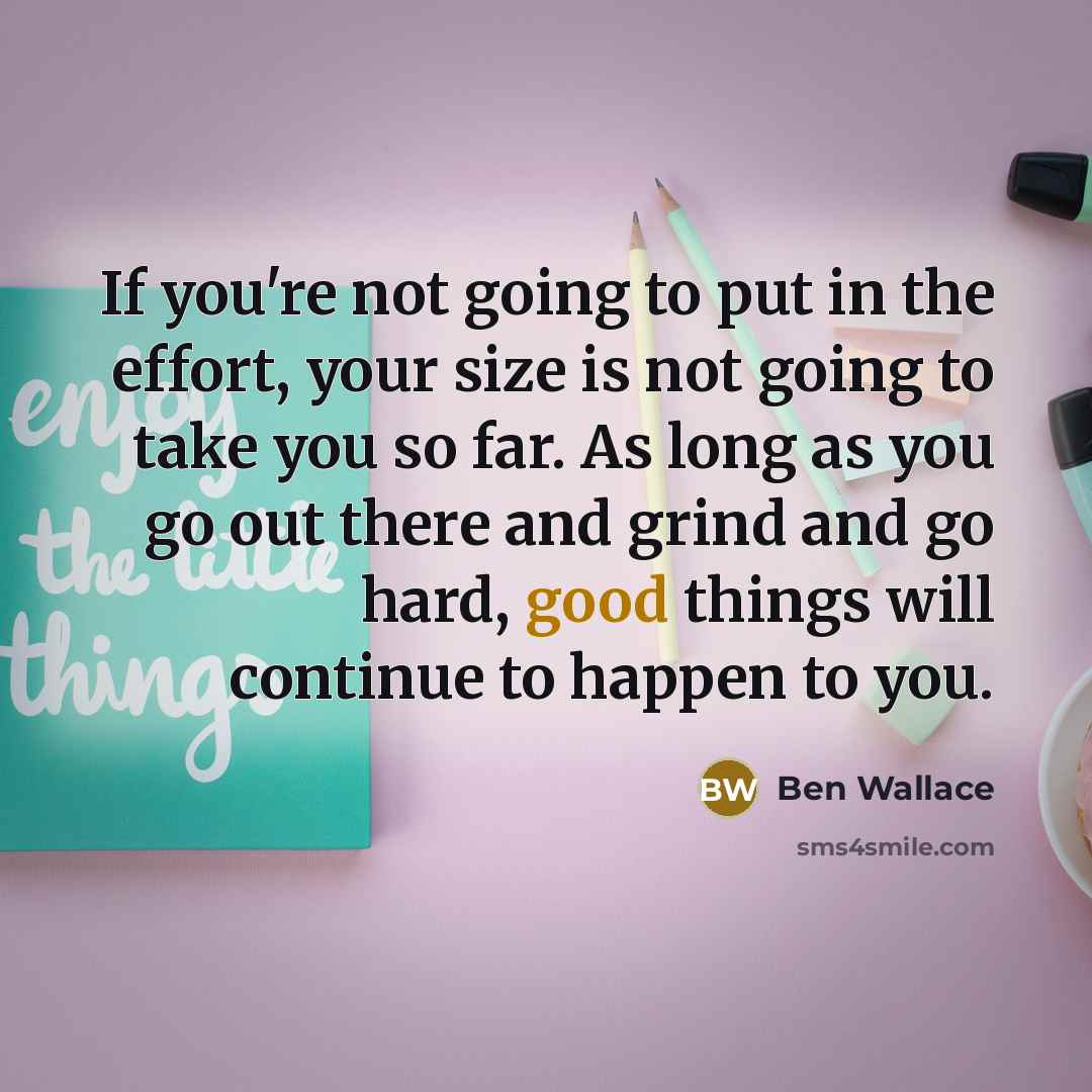 “If you're not going to put in the effort, your…” quote by Ben Wallace