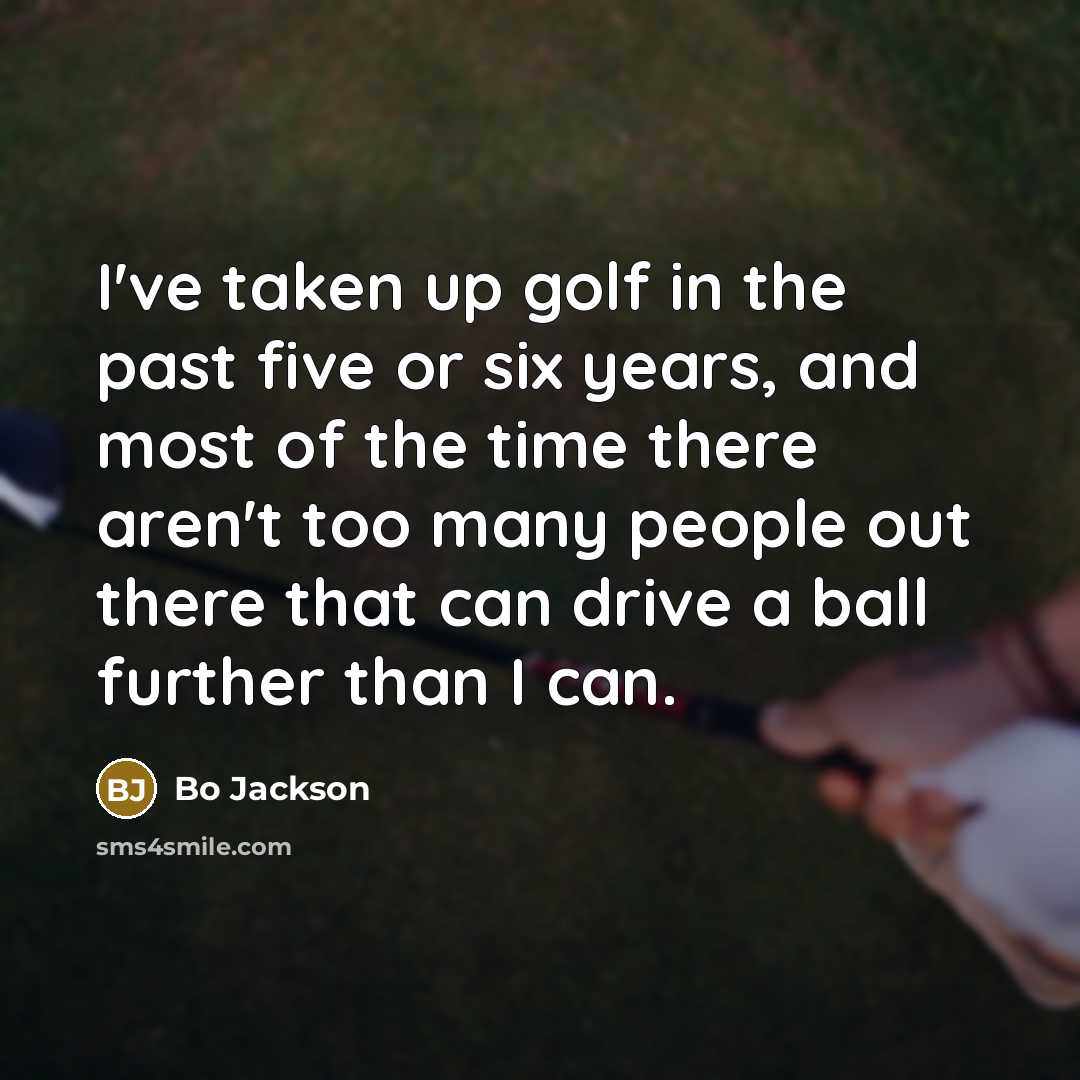 “I've taken up golf in the past five or six…” quote by Bo Jackson