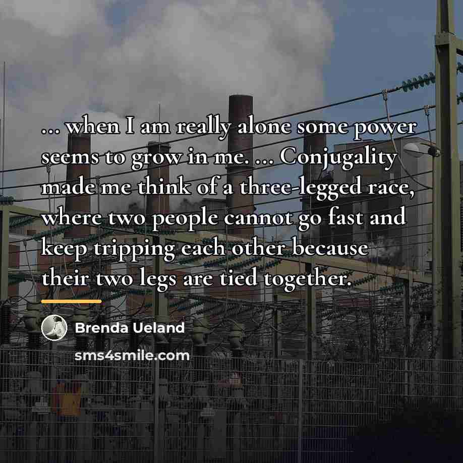 “... when I am really alone some power seems to…” quote by Brenda Ueland