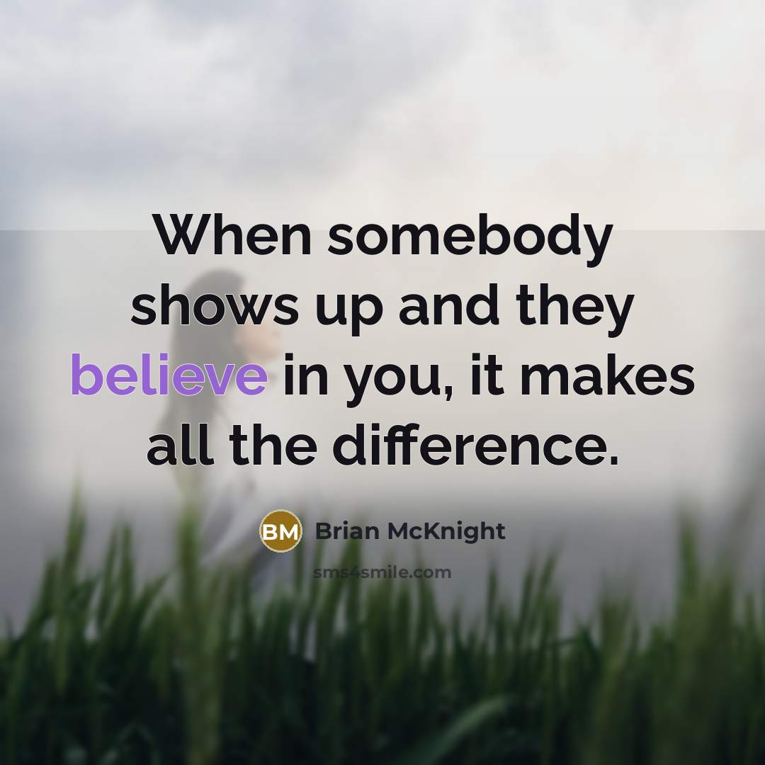 “When somebody shows up and they believe in you, it…” quote by Brian McKnight