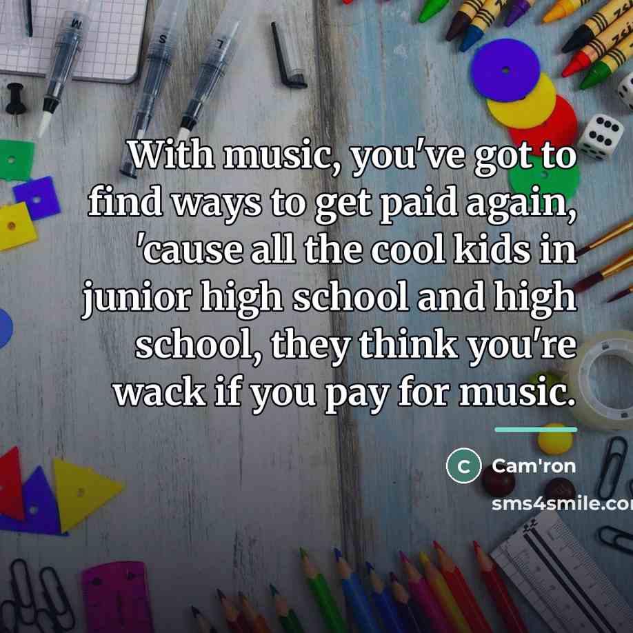 “With music, you've got to find ways to get paid…” quote by Cam'ron