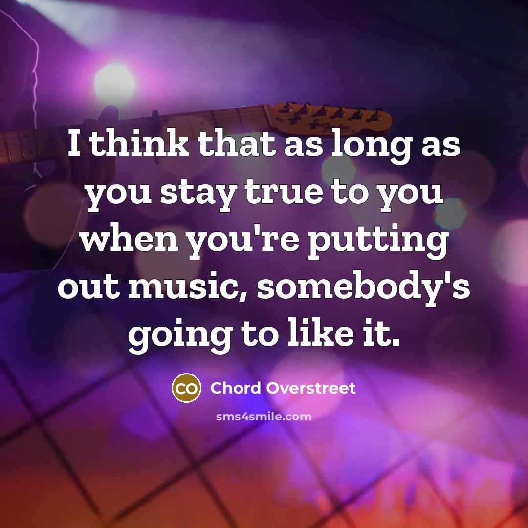 “I think that as long as you stay true to…” quote by Chord Overstreet