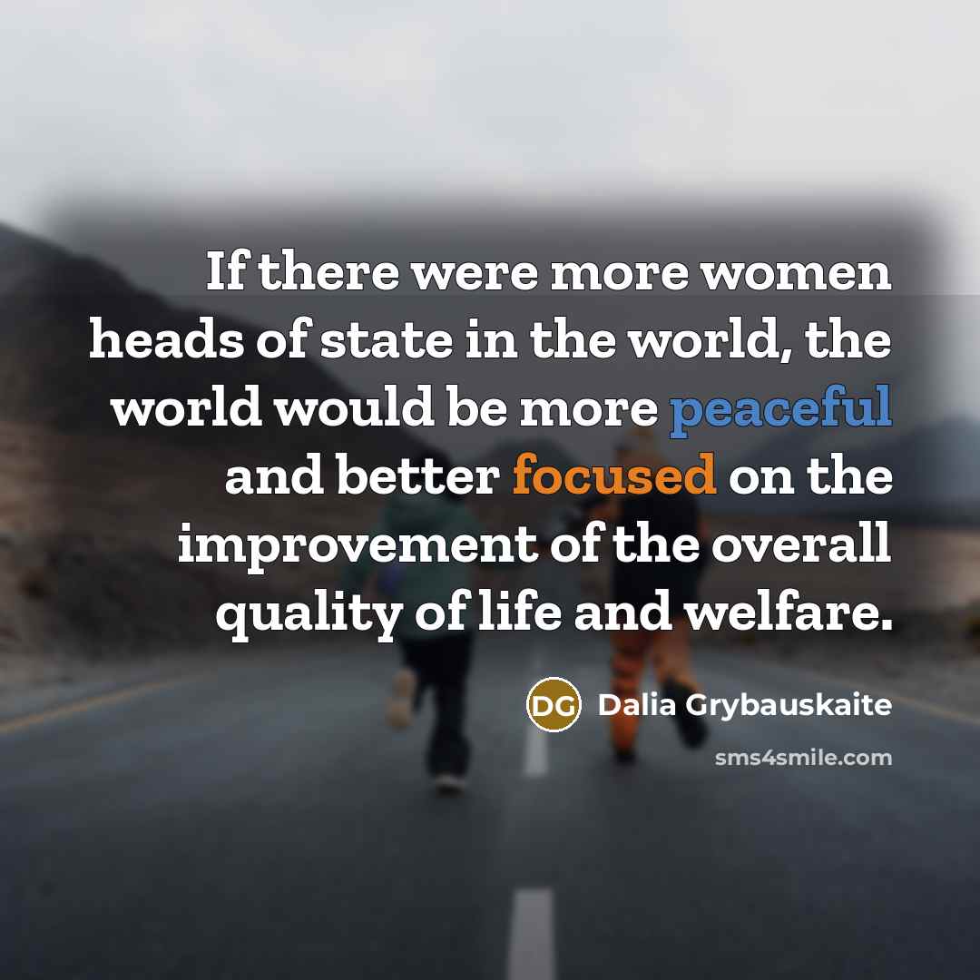 “If there were more women heads of state in the…” quote by Dalia Grybauskaite