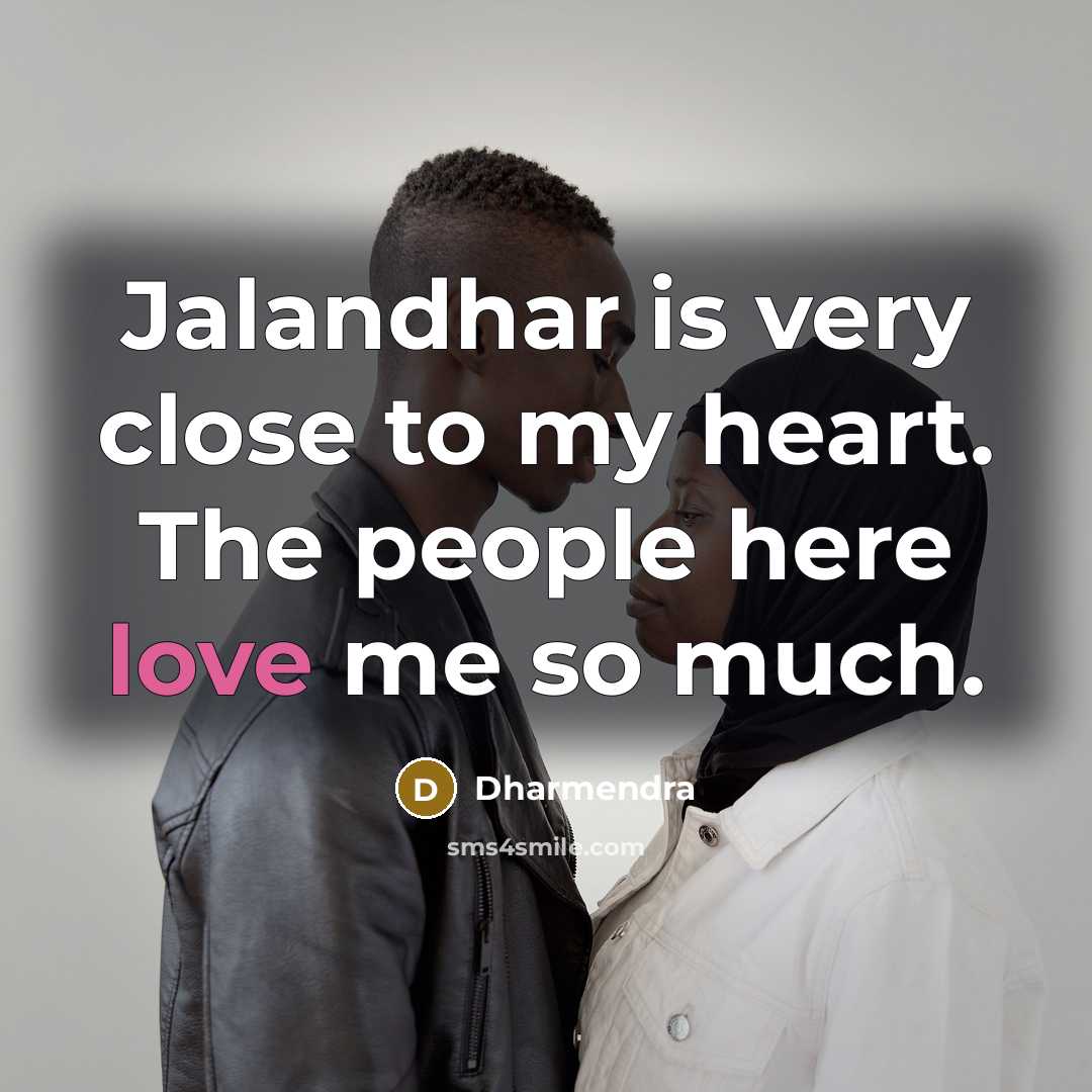 “Jalandhar is very close to my heart. The people here…” quote by Dharmendra
