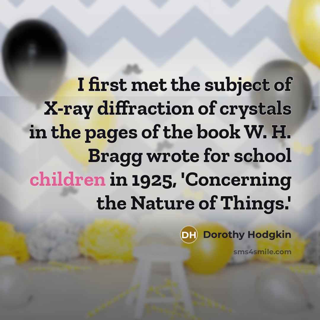 “I first met the subject of X-ray diffraction of crystals…” quote by Dorothy Hodgkin
