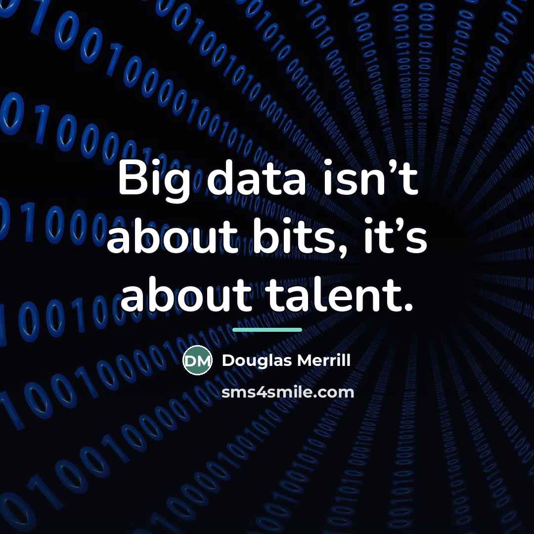 “Big data isn’t about bits, it’s about talent.…” quote by Douglas Merrill