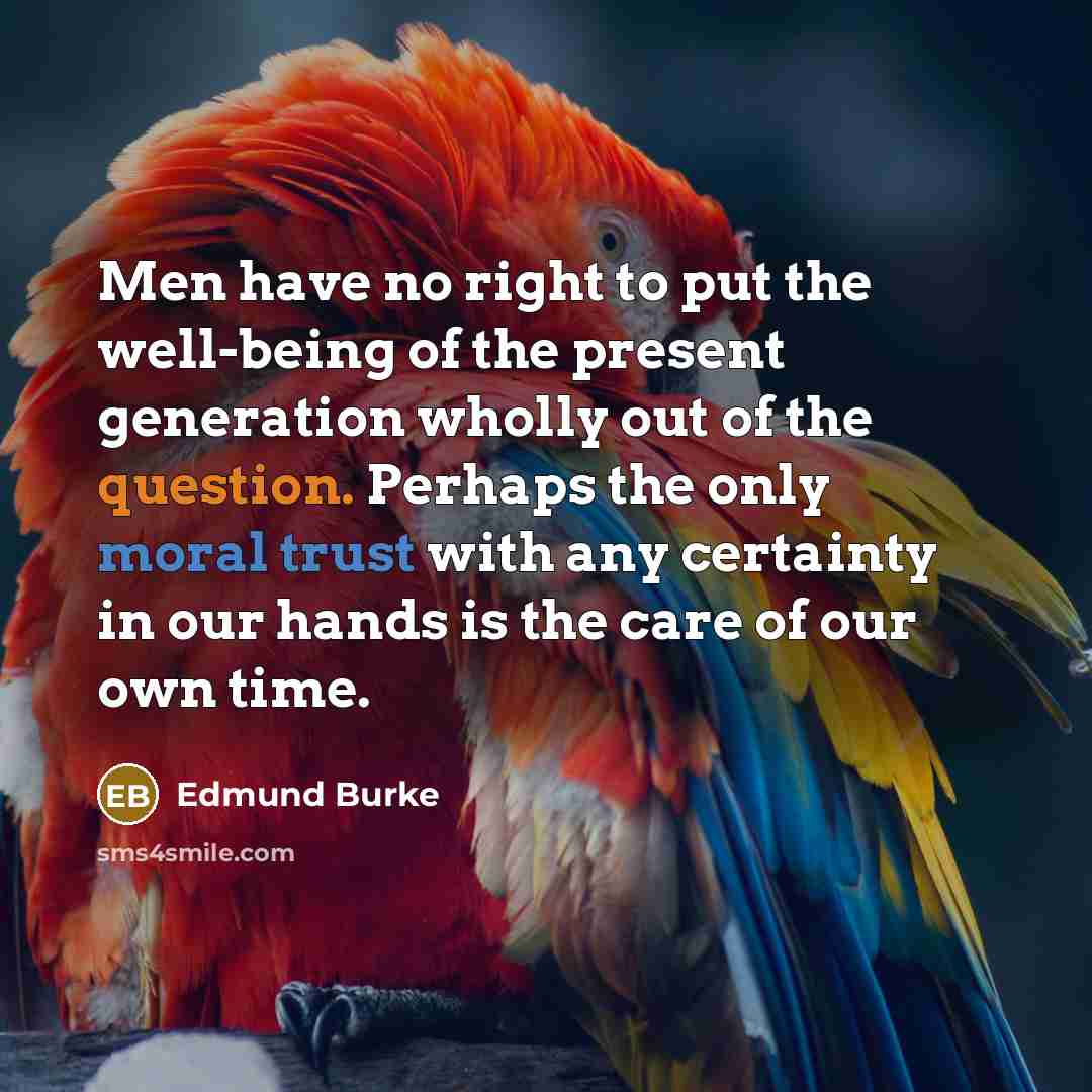 “Men have no right to put the well-being of the…” quote by Edmund Burke
