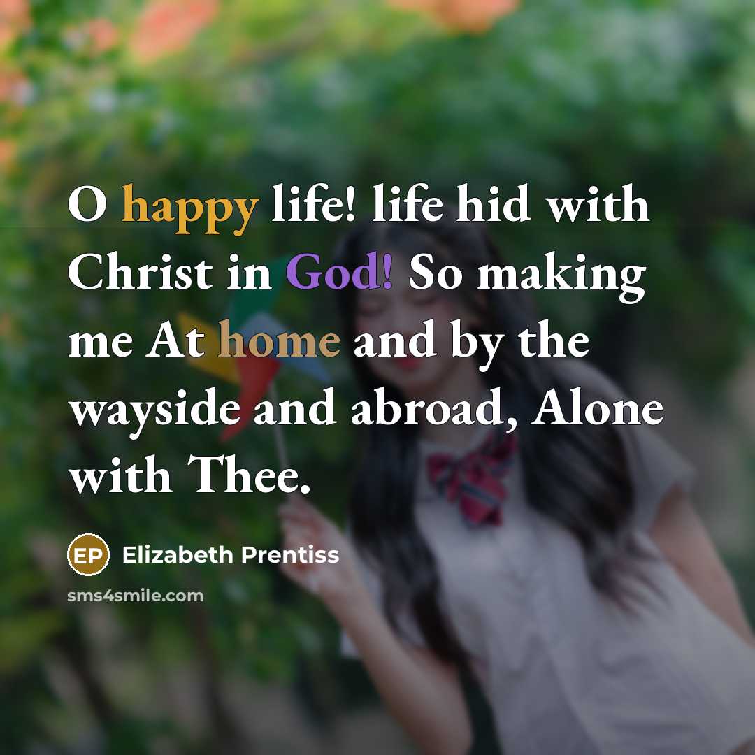 “O happy life! life hid with Christ in God! So…” quote by Elizabeth Prentiss