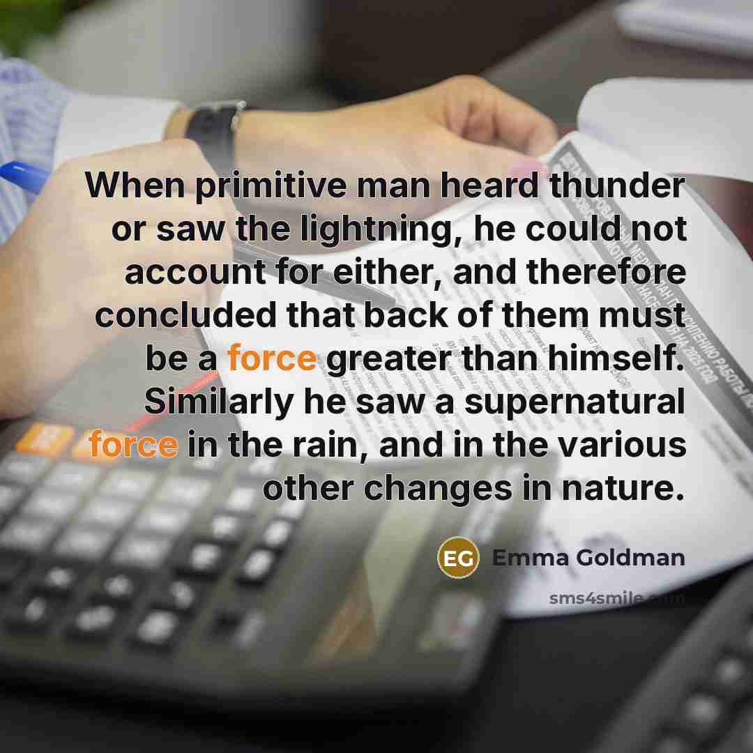 “When primitive man heard thunder or saw the lightning, he…” quote by Emma Goldman