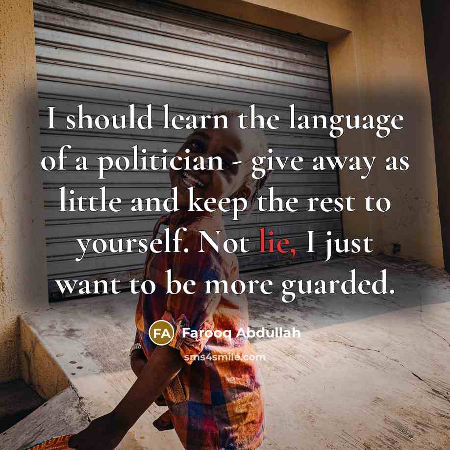“I should learn the language of a politician - give…” quote by Farooq Abdullah