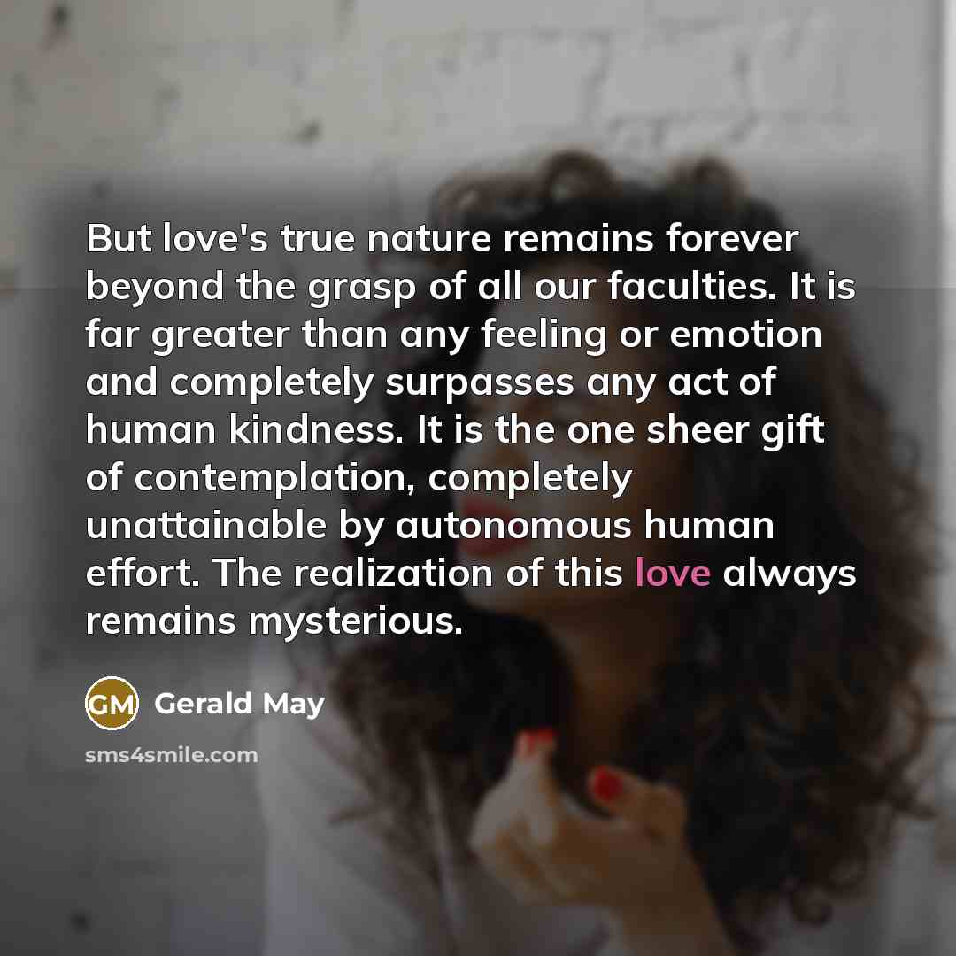 “But love's true nature remains forever beyond the grasp of…” quote by Gerald May