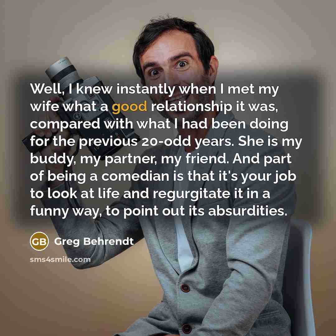 “Well, I knew instantly when I met my wife what…” quote by Greg Behrendt