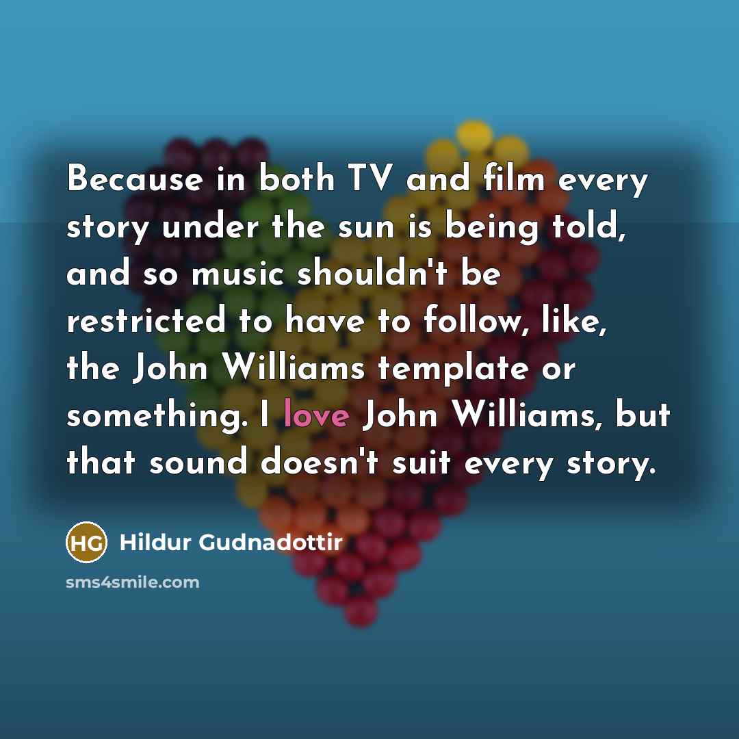 “Because in both TV and film every story under the…” quote by Hildur Gudnadottir