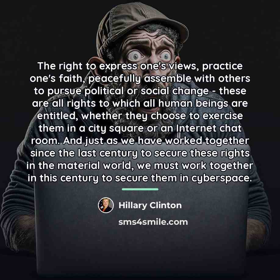“The right to express one's views, practice one's faith, peacefully…” quote by Hillary Clinton