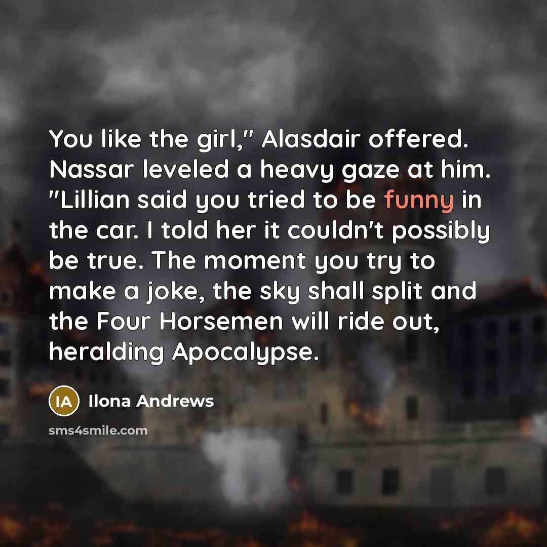 “You like the girl," Alasdair offered. Nassar leveled a heavy…” quote by Ilona Andrews