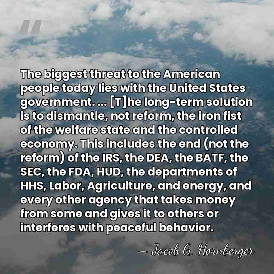 The biggest threat to the American people today lies with the United&hellip; - Jacob G. Hornberger