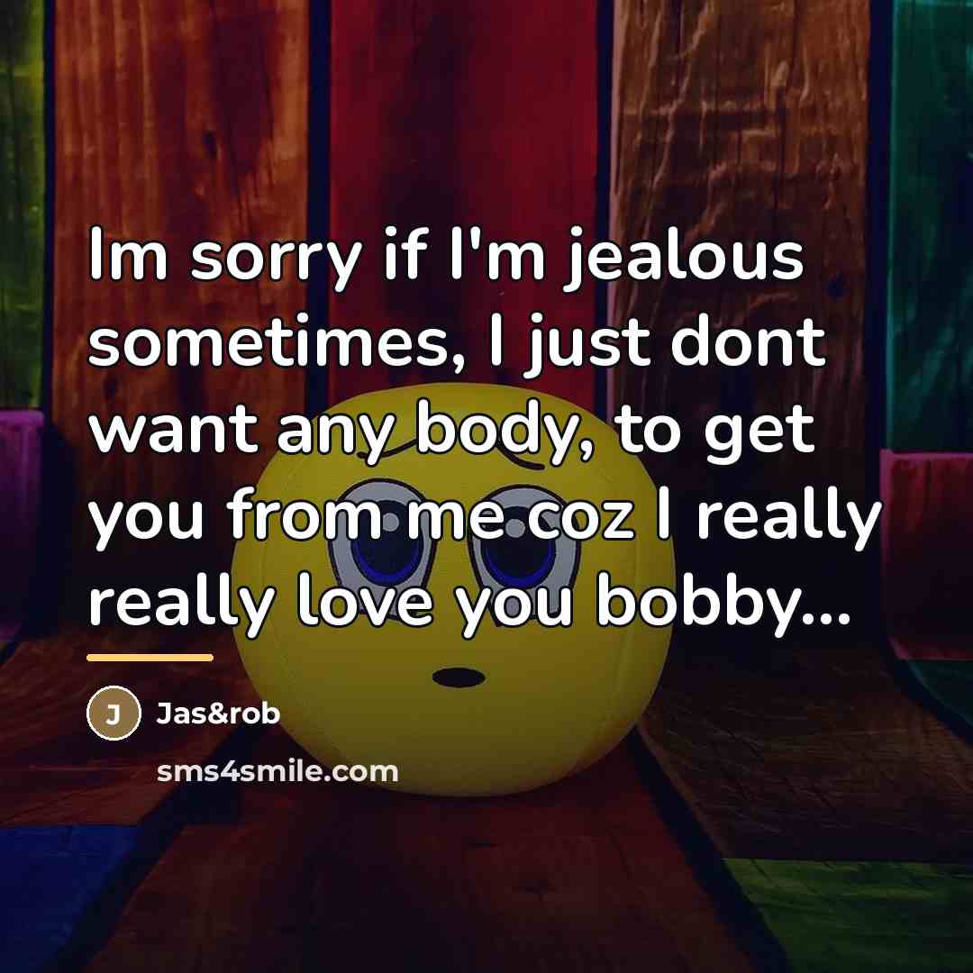 “Im sorry if I'm jealous sometimes, I just dont want…” quote by Jas&rob
