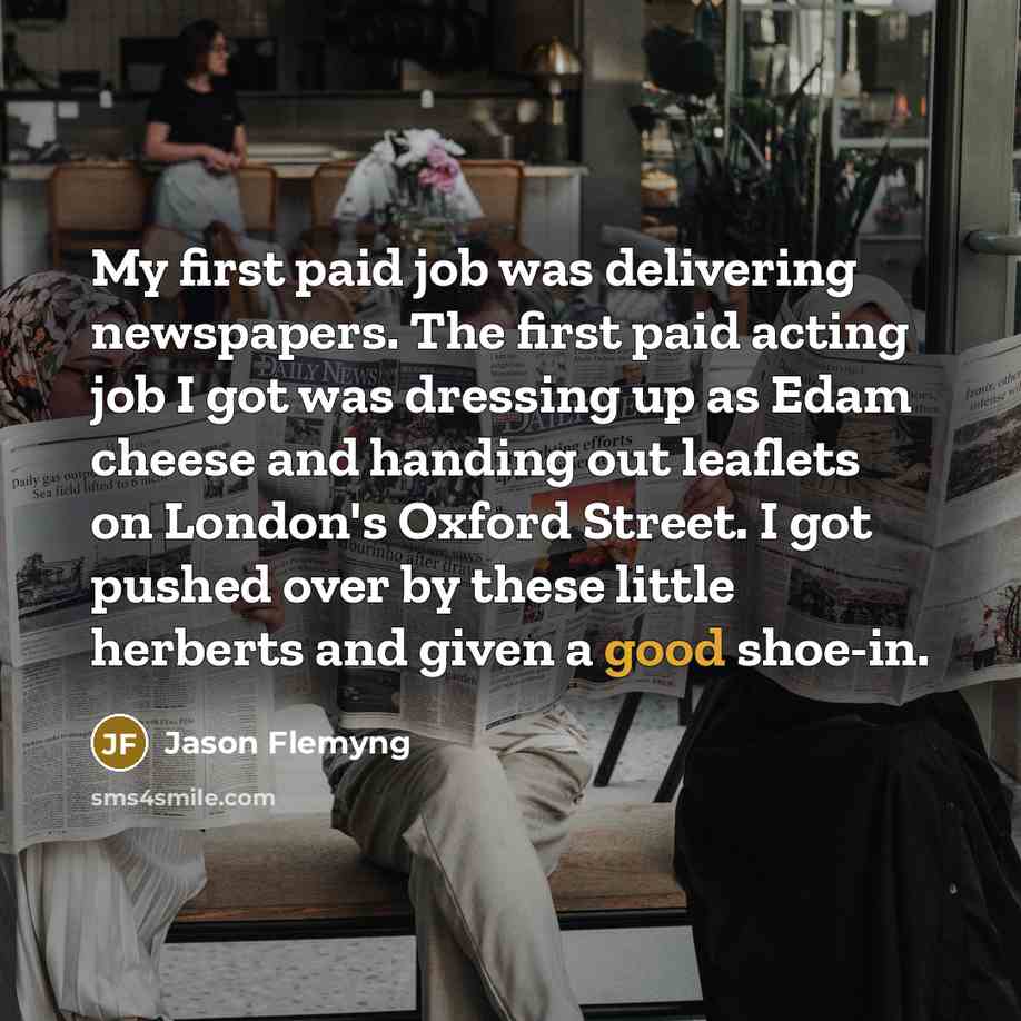 “My first paid job was delivering newspapers. The first paid…” quote by Jason Flemyng