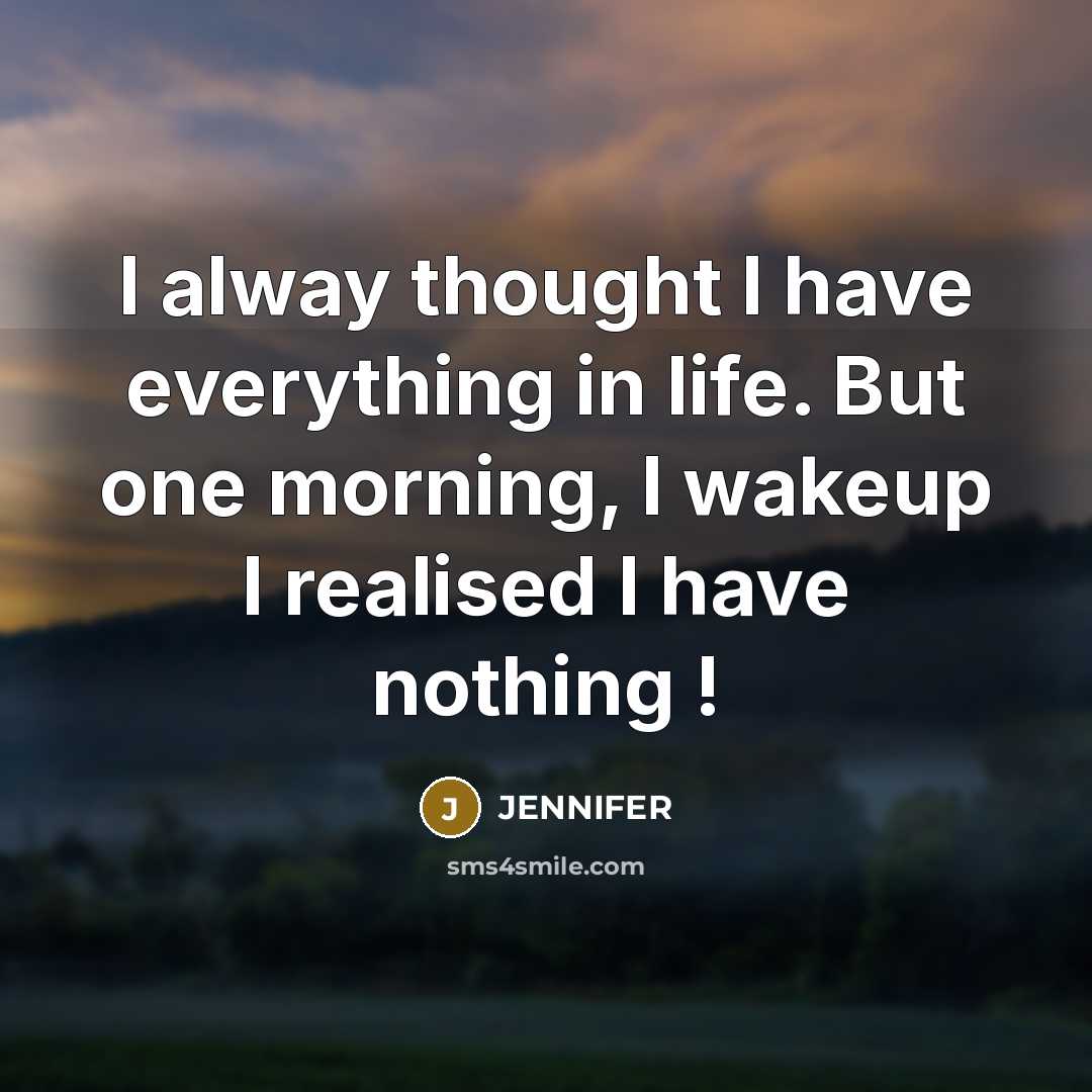 “I alway thought I have everything in life. But one…” quote by Jennifer