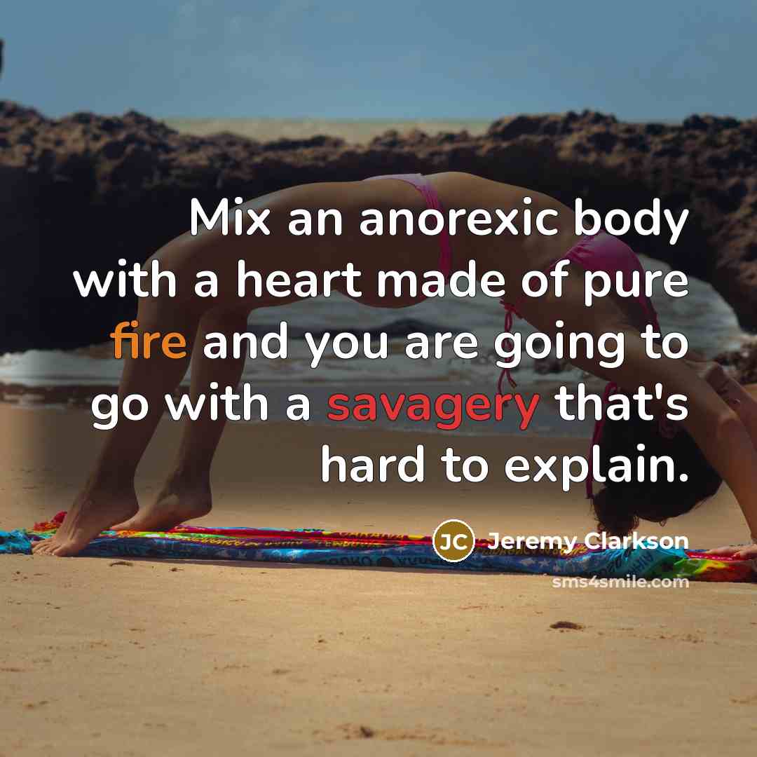“Mix an anorexic body with a heart made of pure…” quote by Jeremy Clarkson