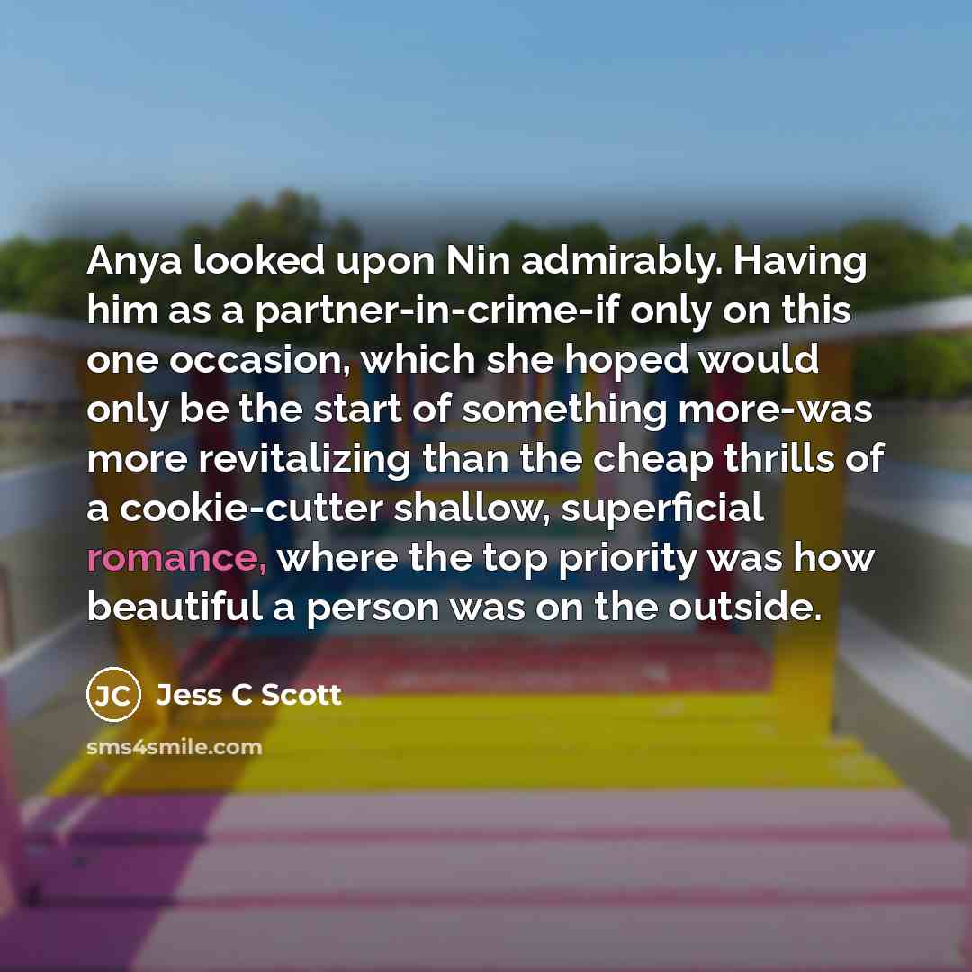 “Anya looked upon Nin admirably. Having him as a partner-in-crime-if…” quote by Jess C Scott