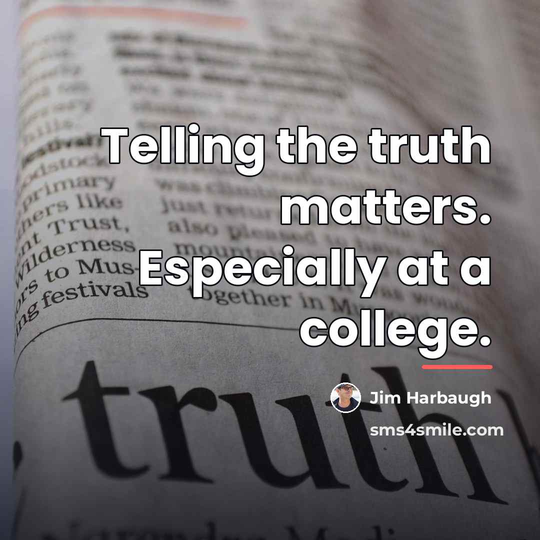 “Telling the truth matters. Especially at a college.…” quote by Jim Harbaugh