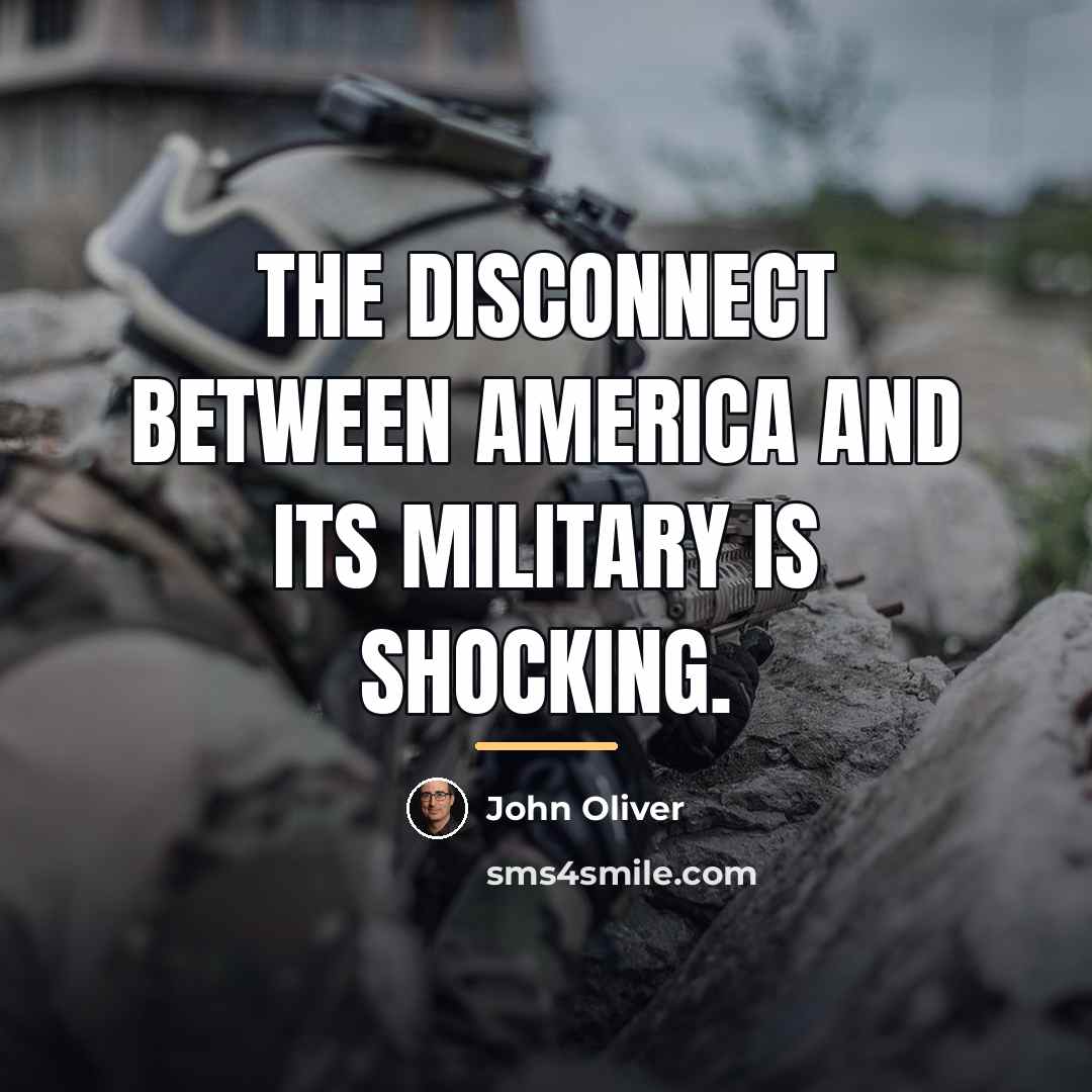 “The disconnect between America and its military is shocking.…” quote by John Oliver