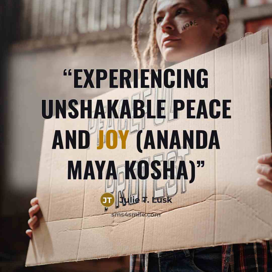 “Experiencing Unshakable Peace and Joy (Ananda Maya Kosha)” quote by Julie T. Lusk