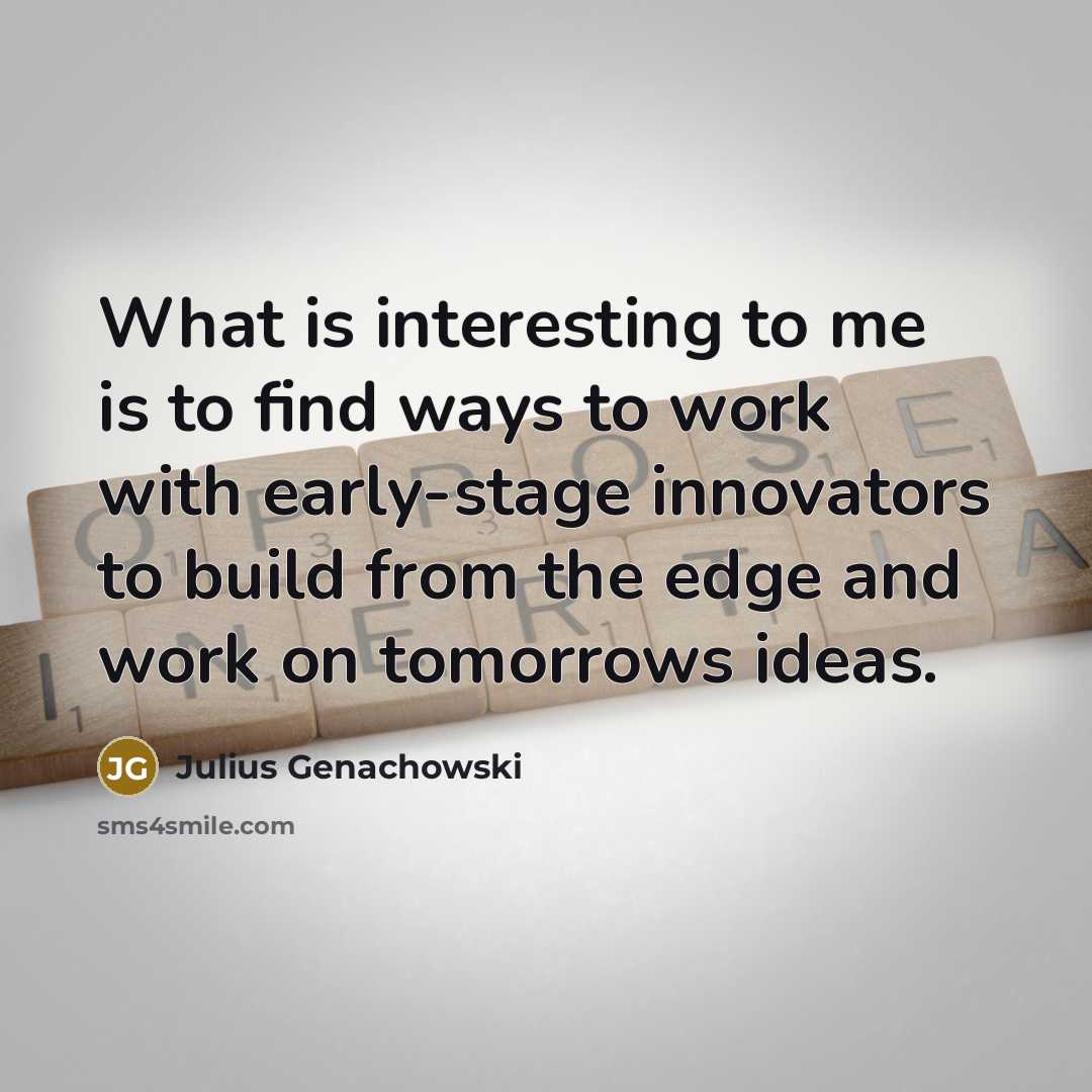 “What is interesting to me is to find ways to…” quote by Julius Genachowski