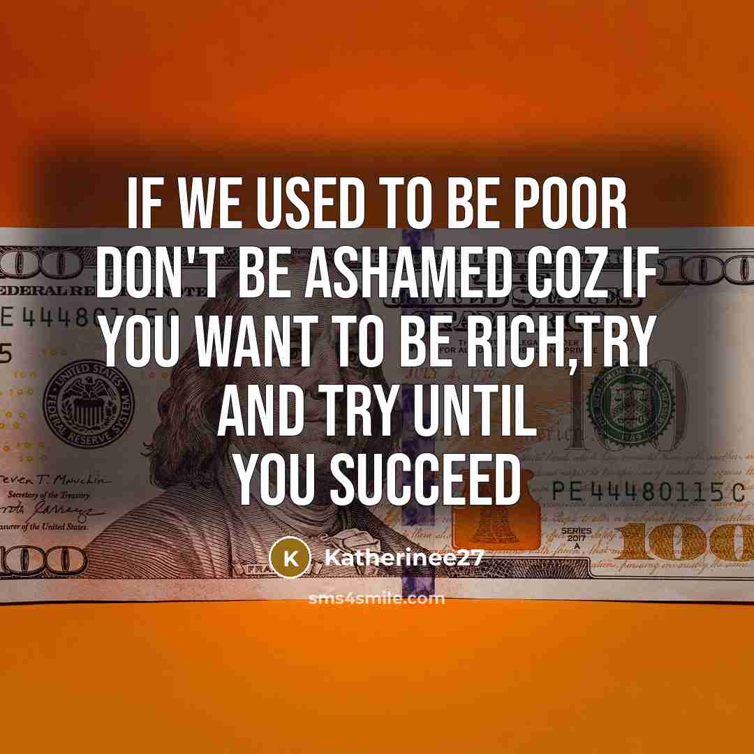 “If we used to be poor don't be ashamed coz…” quote by Katherinee27