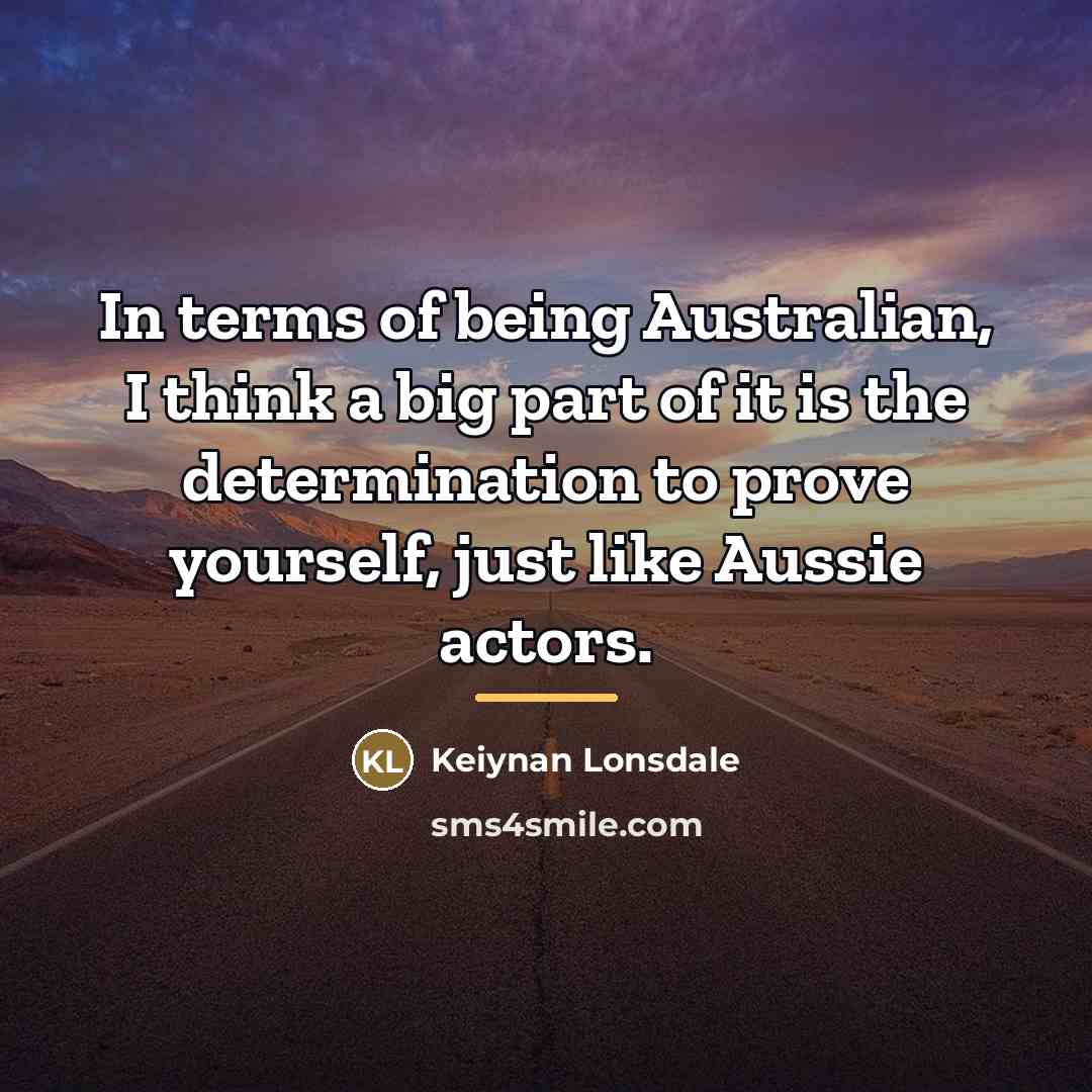 “In terms of being Australian, I think a big part…” quote by Keiynan Lonsdale