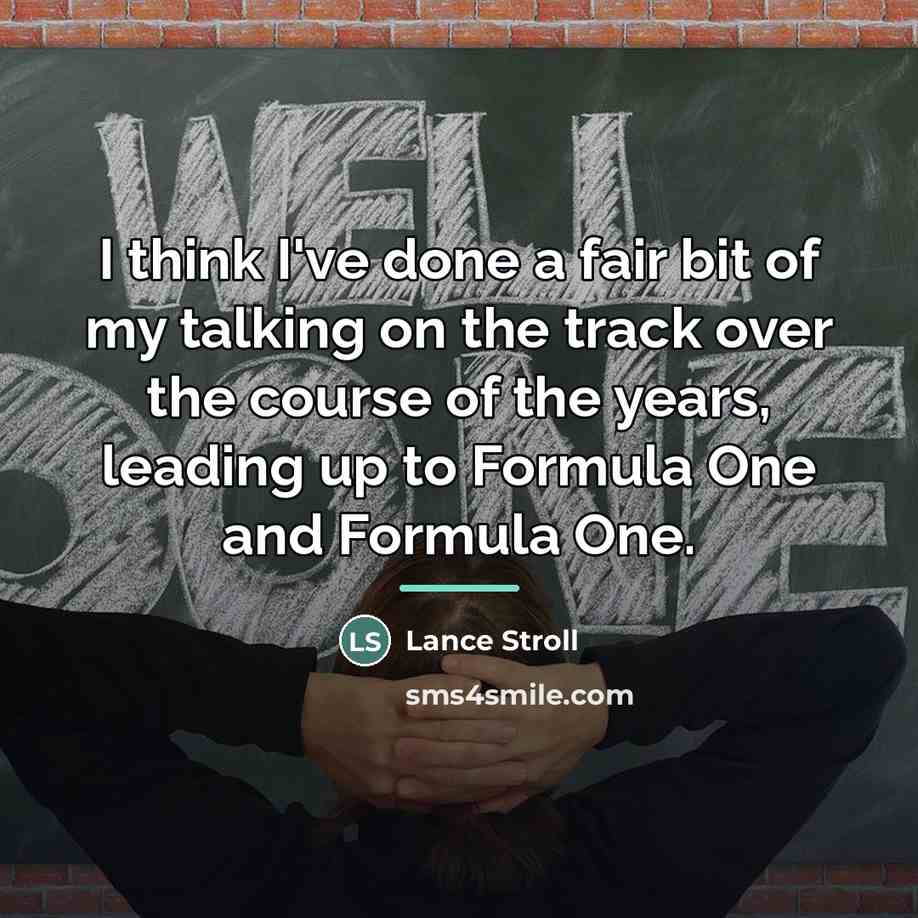 “I think I've done a fair bit of my talking…” quote by Lance Stroll