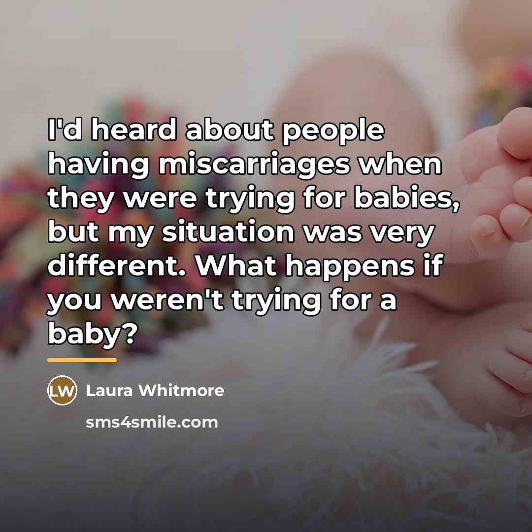 “I'd heard about people having miscarriages when they were trying…” quote by Laura Whitmore