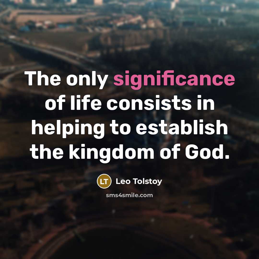 “The only significance of life consists in helping to establish…” quote by Leo Tolstoy