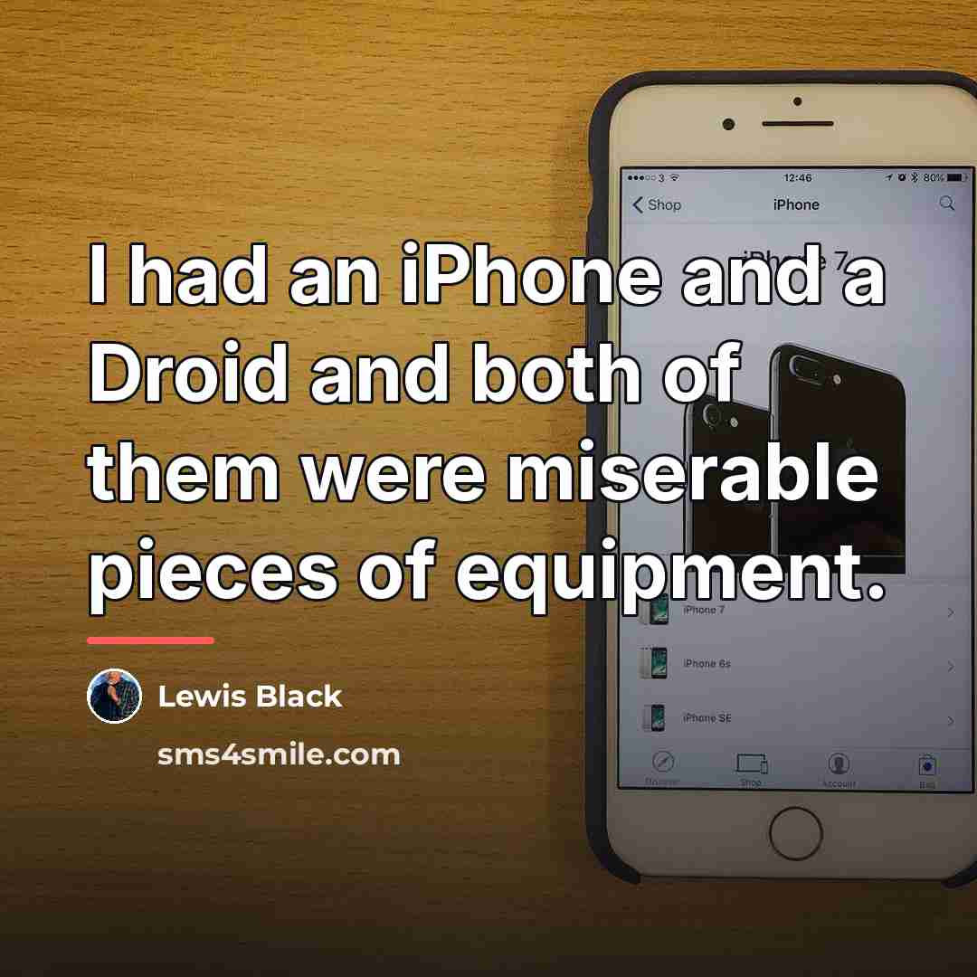 “I had an iPhone and a Droid and both of…” quote by Lewis Black