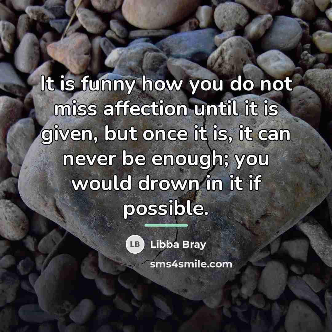“It is funny how you do not miss affection until…” quote by Libba Bray