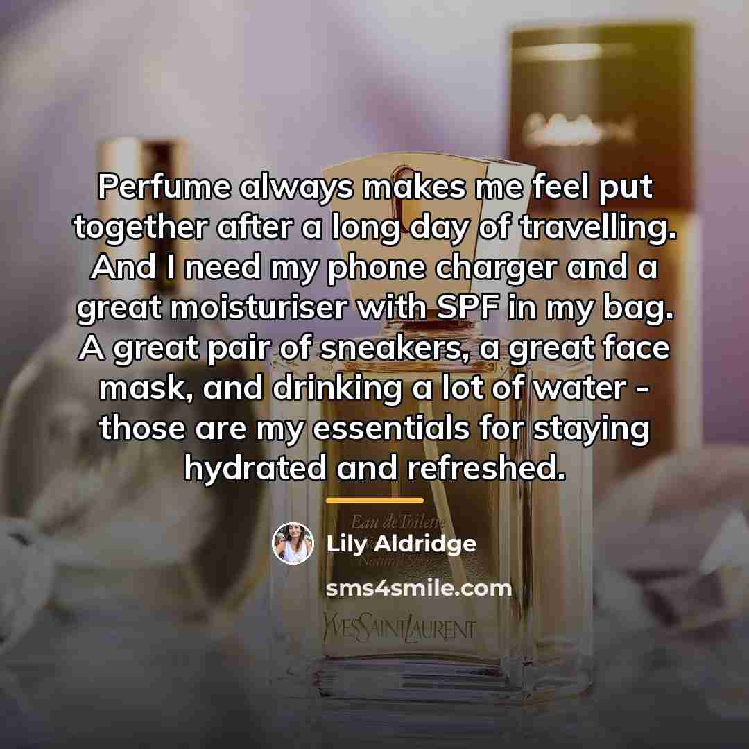 “Perfume always makes me feel put together after a long…” quote by Lily Aldridge