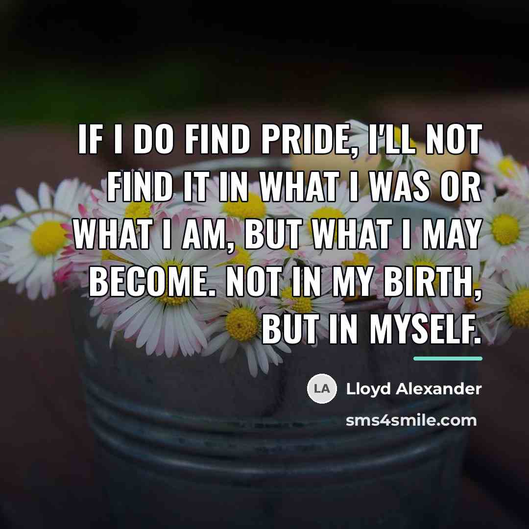 “If I do find pride, I'll not find it in…” quote by Lloyd Alexander