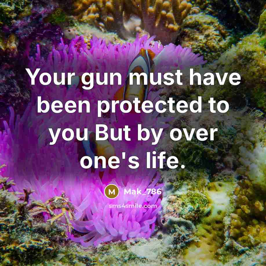 “Your gun must have been protected to you But by…” quote by Mak_786