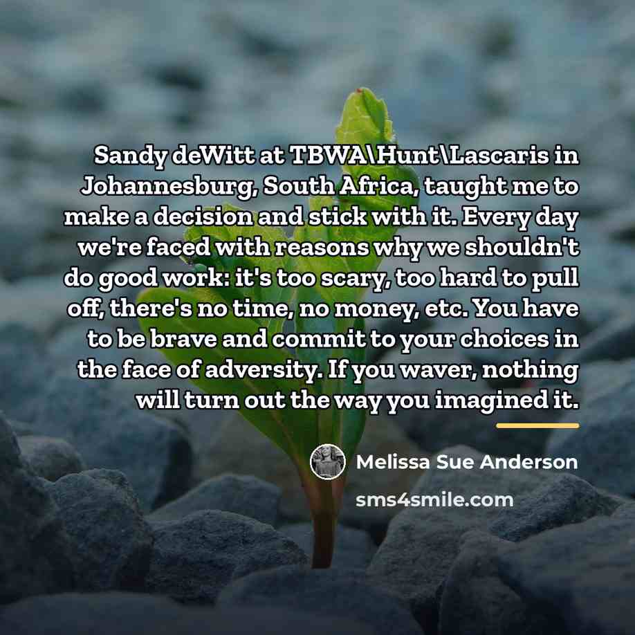 “Sandy deWitt at TBWA\Hunt\Lascaris in Johannesburg, South Africa, taught me…” quote by Melissa Sue Anderson