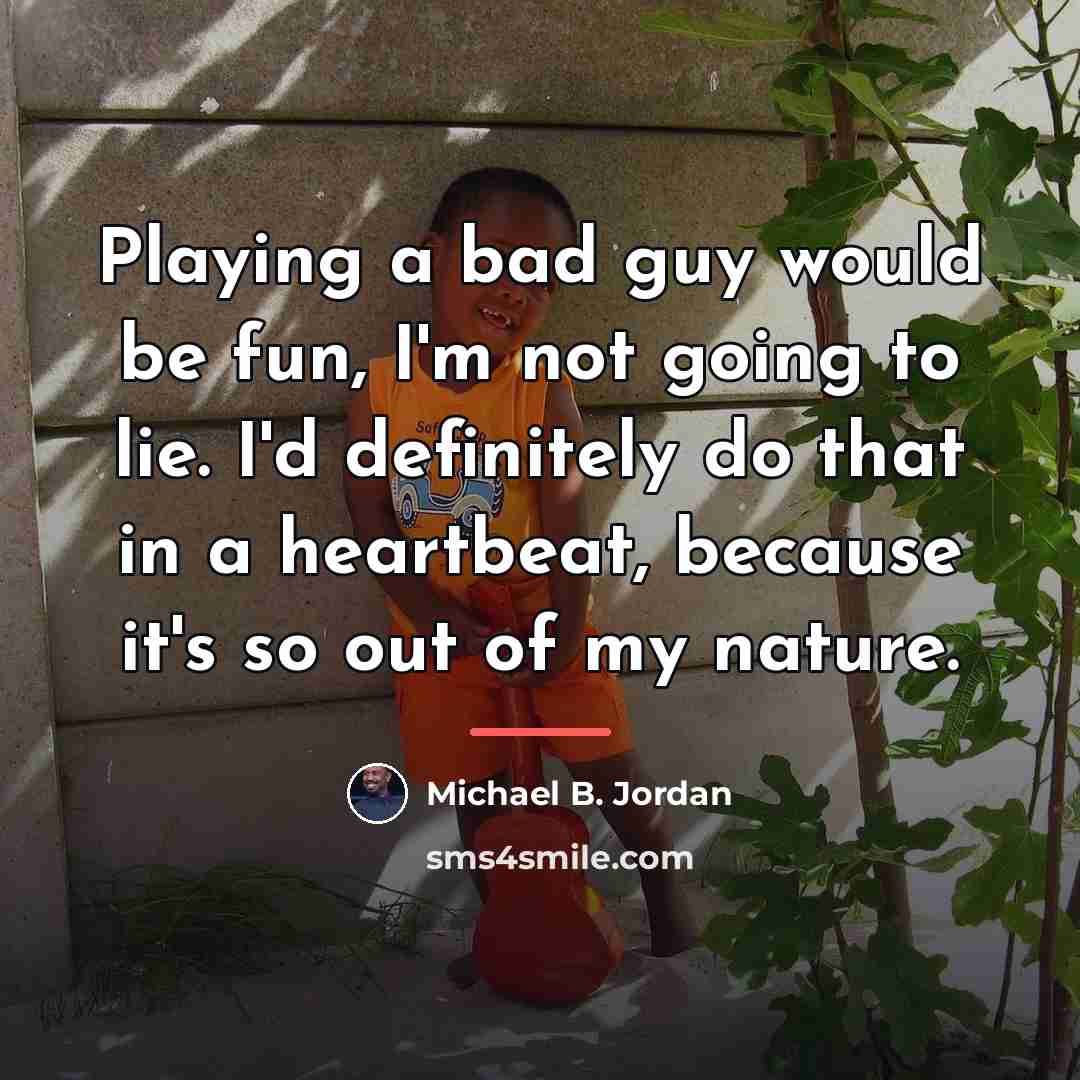 “Playing a bad guy would be fun, I'm not going…” quote by Michael B. Jordan