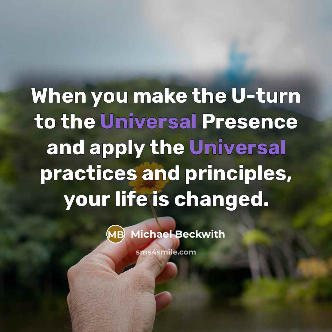 “When you make the U-turn to the Universal Presence and…” quote by Michael Beckwith