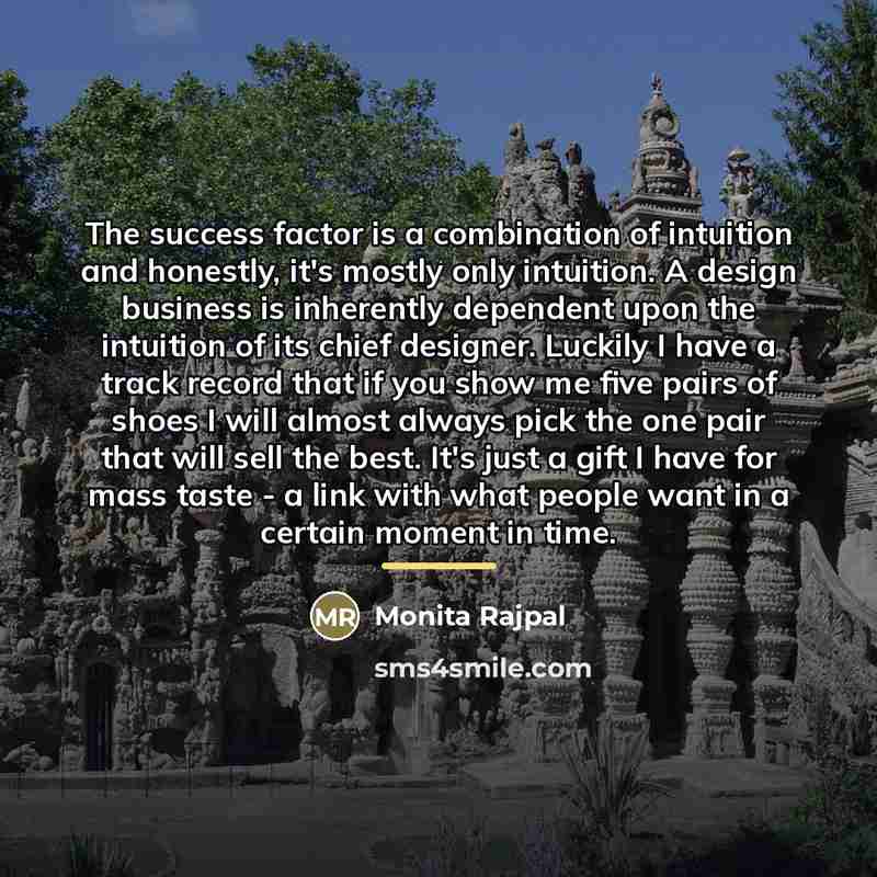 “The success factor is a combination of intuition and honestly,…” quote by Monita Rajpal