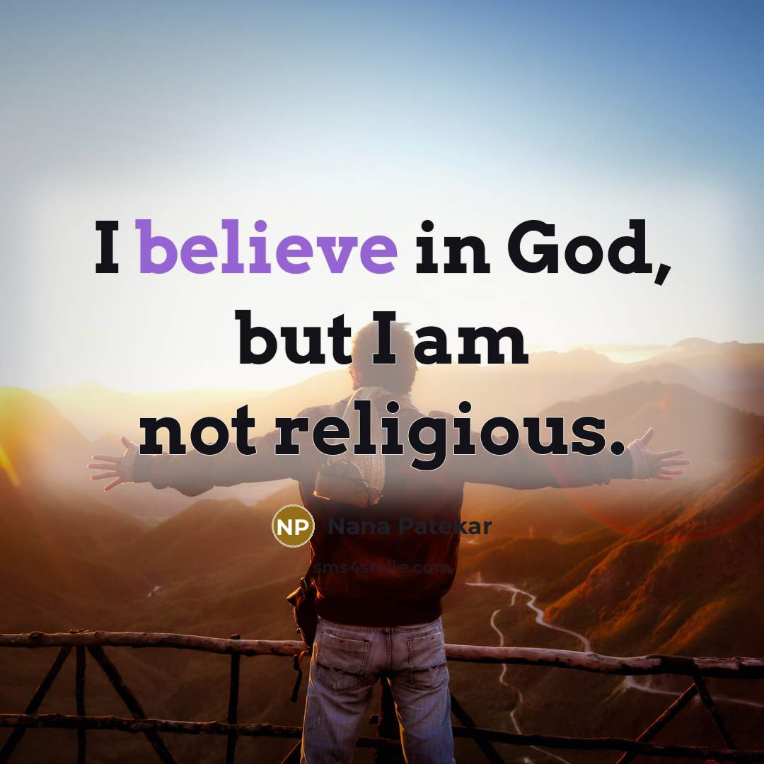 “I believe in God, but I am not religious.…” quote by Nana Patekar