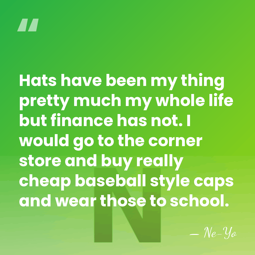 Hats have been my thing pretty much my whole life but finance&hellip; - Ne-Yo