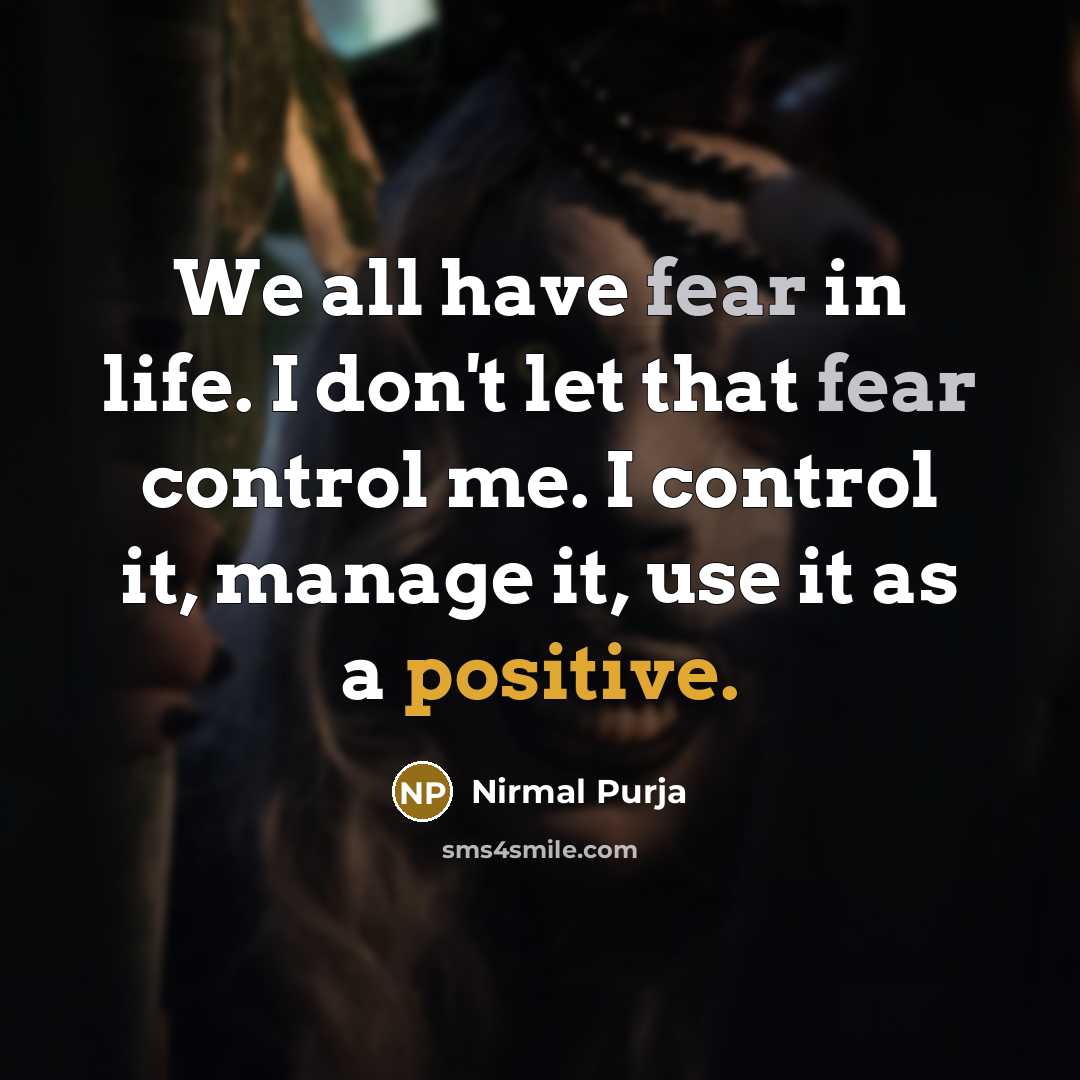 “We all have fear in life. I don't let that…” quote by Nirmal Purja