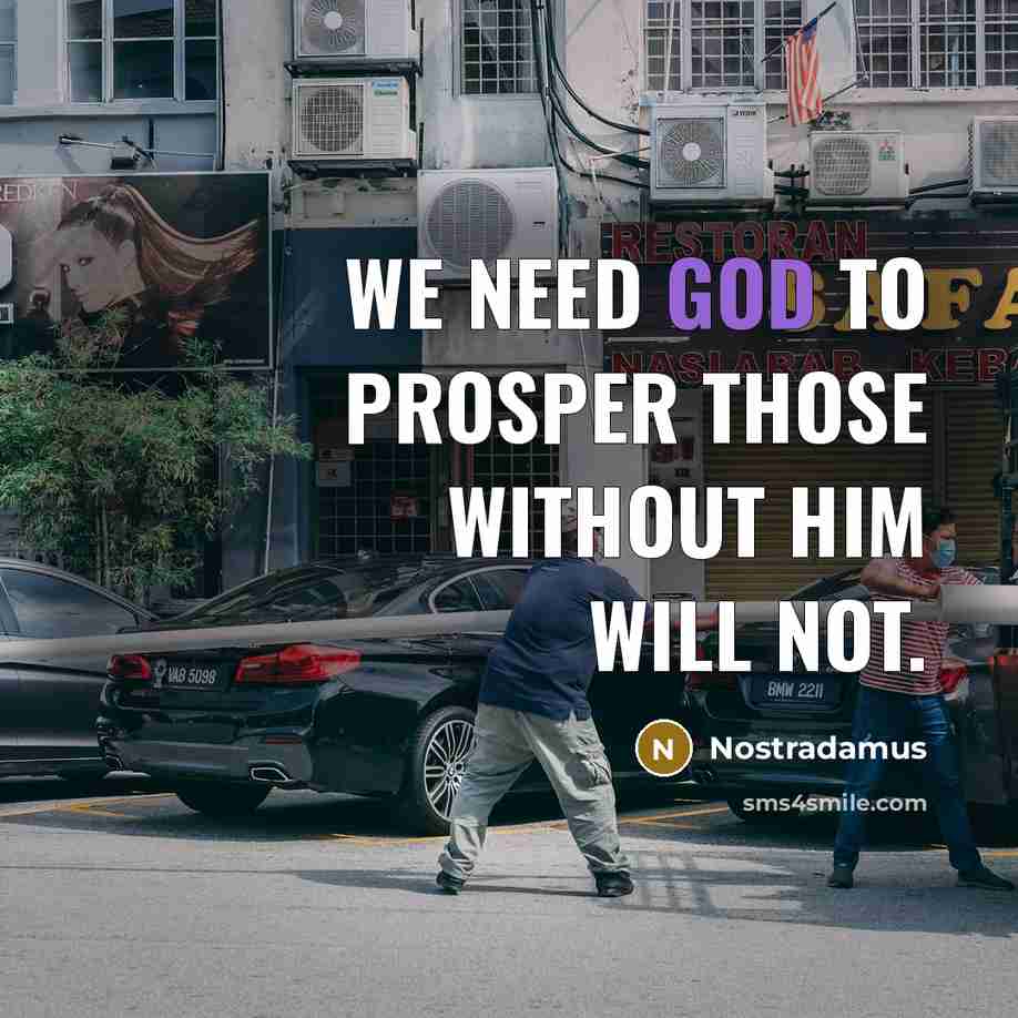 “We need god to prosper those without him will not.…” quote by Nostradamus